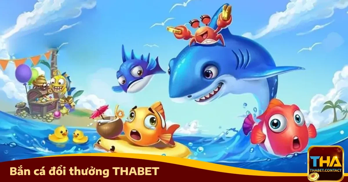 Vì sao nên chọn Bắn cá Thabet?