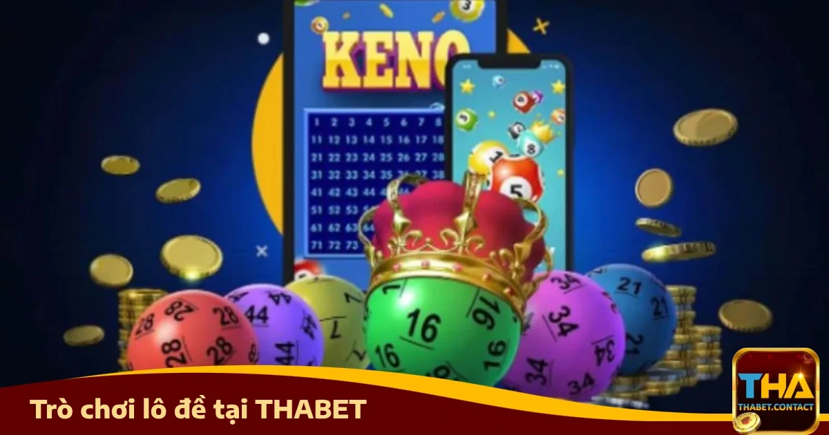 Vì sao nên chơi Lô đề Thabet?