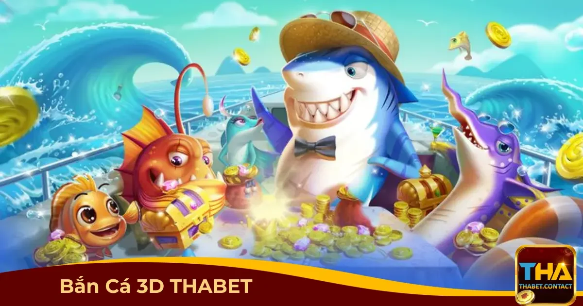 Game bắn cá 3D THABET là gì? Hướng dẫn chơi chi tiết