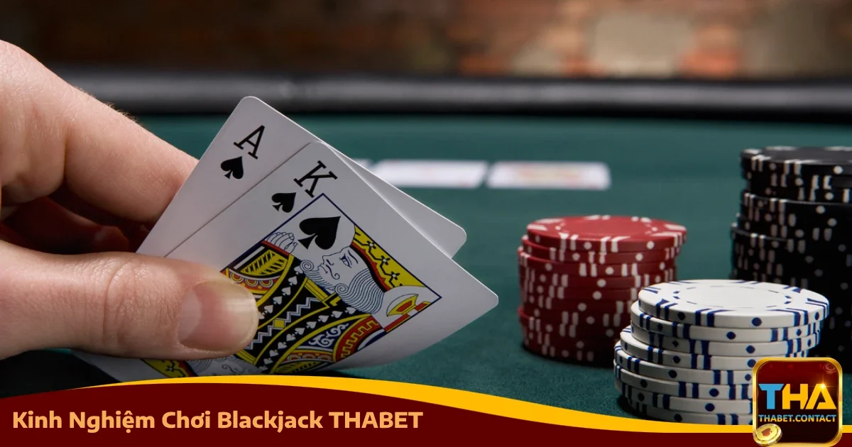Kinh Nghiệm Chơi Blackjack THABET Từ Cao Thủ Lâu Năm