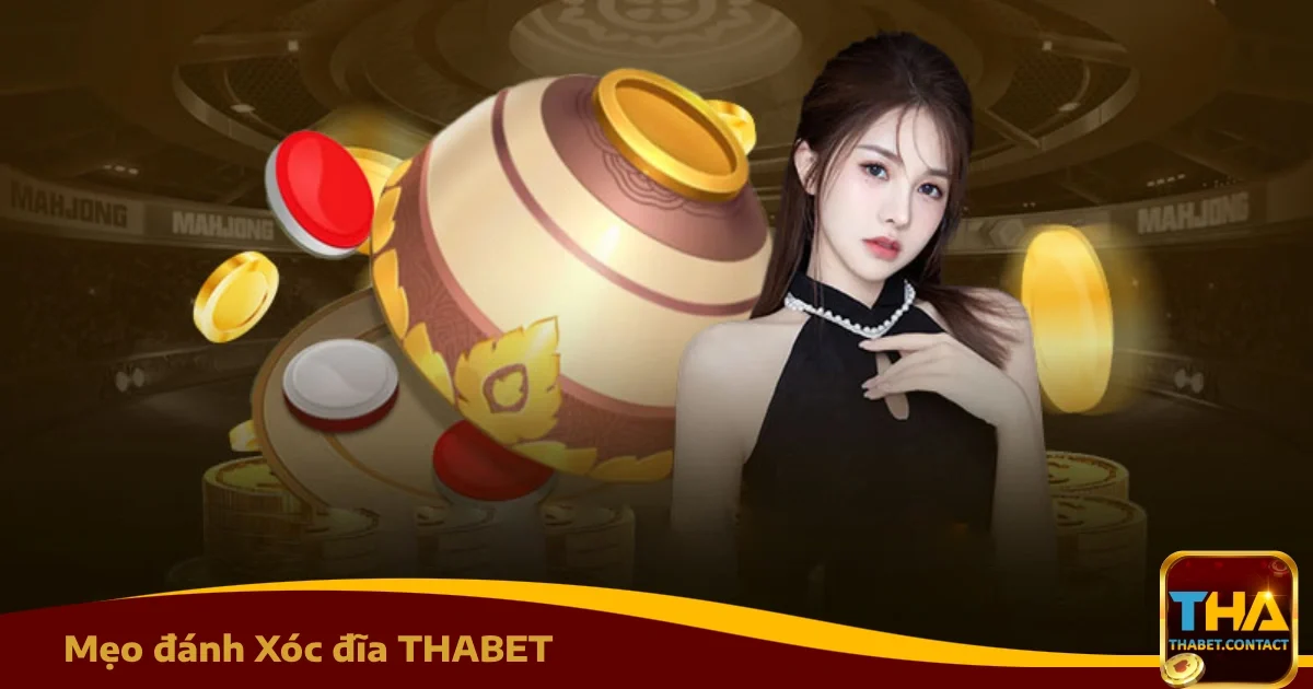 Mẹo Đánh Xóc Đĩa THABET Hiệu Quả Cho Người Mới Bắt Đầu